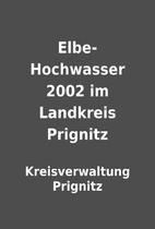 Elbe-Hochwasser 2002 im Landkreis Prignitz…