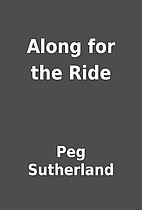 Along for the Ride by Peg Sutherland