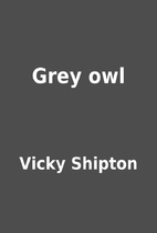 Grey owl by Vicky Shipton