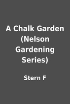 A Chalk Garden (Nelson Gardening Series) by…