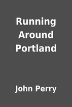 Running Around Portland by John Perry