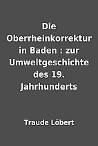 Die Oberrheinkorrektur in Baden : zur…