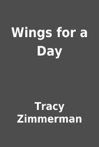 Wings for a Day by Tracy Zimmerman