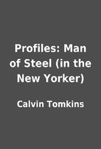 Profiles: Man of Steel (in the New Yorker)…