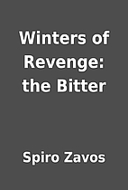 Winters of Revenge: the Bitter by Spiro…