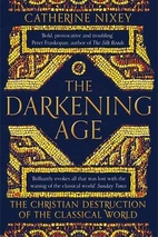 The Darkening Age: The Christian Destruction…