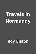 Travels in Normandy by Roy Elston