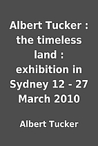 Albert Tucker : the timeless land :…