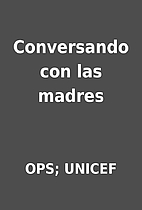 Conversando con las madres by OPS; UNICEF