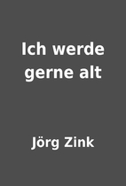 Ich werde gerne alt by Jörg Zink