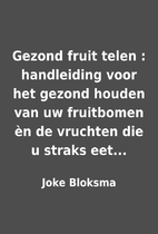Gezond fruit telen : handleiding voor het…