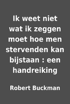 Ik weet niet wat ik zeggen moet hoe men…