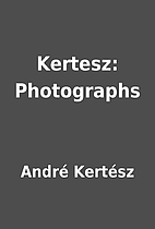 Kertesz: Photographs by André Kertész