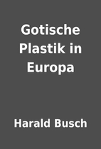 Gotische Plastik in Europa by Harald Busch
