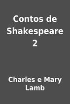 Contos de Shakespeare 2 by Charles e Mary…