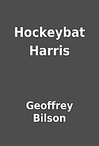 Hockeybat Harris by Geoffrey Bilson