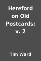 Hereford on Old Postcards: v. 2 by Tim Ward