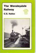 The Wensleydale Railway by C.S. Hallas