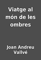 Viatge al món de les ombres by Joan…