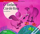O Elefante Cor-de-Rosa by Luísa Dacosta