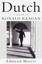 Dutch : A Memoir of Ronald Reagan by Edmund…