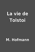 La vie de Tolstoi by M. Hofmann