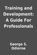 Training and Development: A Guide For…