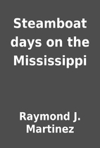 Steamboat days on the Mississippi by Raymond…