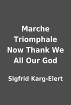Marche Triomphale Now Thank We All Our God…