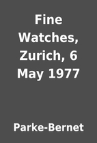 Fine Watches, Zurich, 6 May 1977 by…