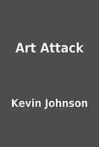 Art Attack by Kevin Johnson