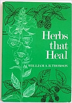 Herbs that heal by William A. R. Thomson