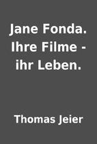 Jane Fonda. Ihre Filme - ihr Leben. by…