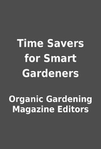 Time Savers for Smart Gardeners by Organic…