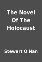 The Novel Of The Holocaust by Stewart O'Nan