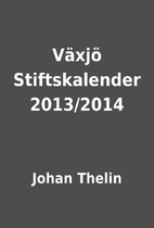 Växjö Stiftskalender 2013/2014 by Johan…