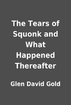 The Tears of Squonk and What Happened…