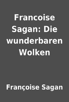 Francoise Sagan: Die wunderbaren Wolken by…