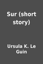 Sur (short story) by Ursula K. Le Guin