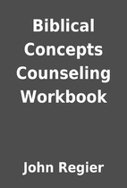 Biblical Concepts Counseling Workbook by…