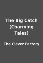 The Big Catch (Charming Tales) by The Clever…
