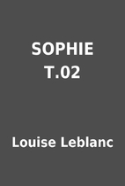 SOPHIE T.02 by Louise Leblanc