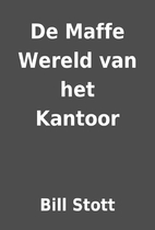 De Maffe Wereld van het Kantoor by Bill…