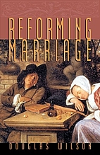 Reforming Marriage by Douglas Wilson