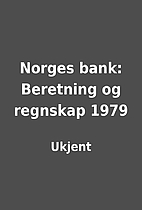 Norges bank: Beretning og regnskap 1979 by…