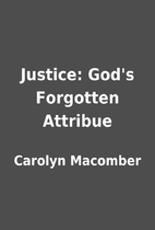 Justice: God's Forgotten Attribue by Carolyn…