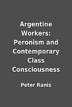 Argentine Workers: Peronism and Contemporary…