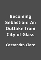 Becoming Sebastian: An Outtake from City of…