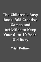 The Children's Busy Book: 365 Creative…
