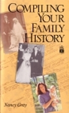 Compiling your family history by Nancy Gray